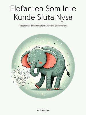 cover image of Elefanten Som Inte Kunde Sluta Nysa